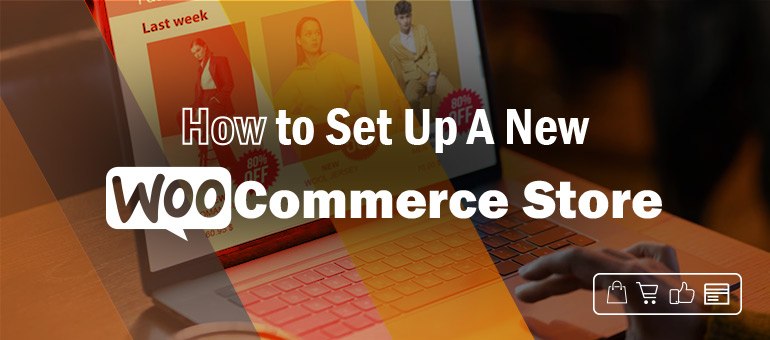 How to Set Up A New WooCommerce Store | Grow Your Business Like A Pro